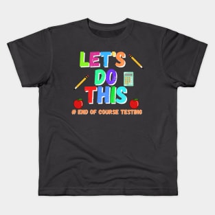 Let's Do This End of Course Testing Kids T-Shirt